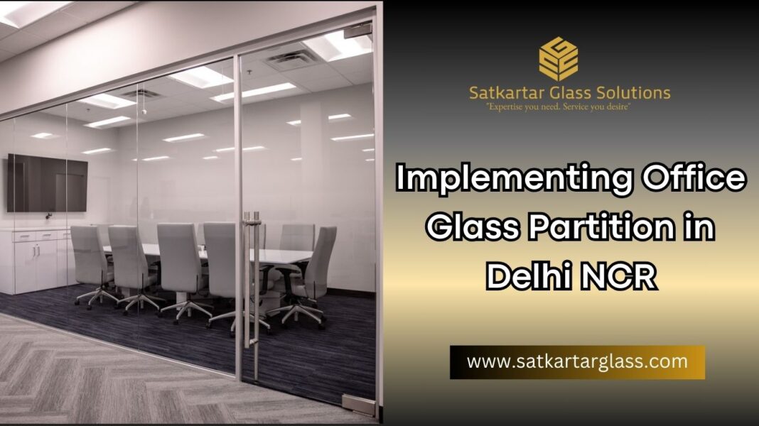 Implementing Office Glass Partition in Delhi NCR