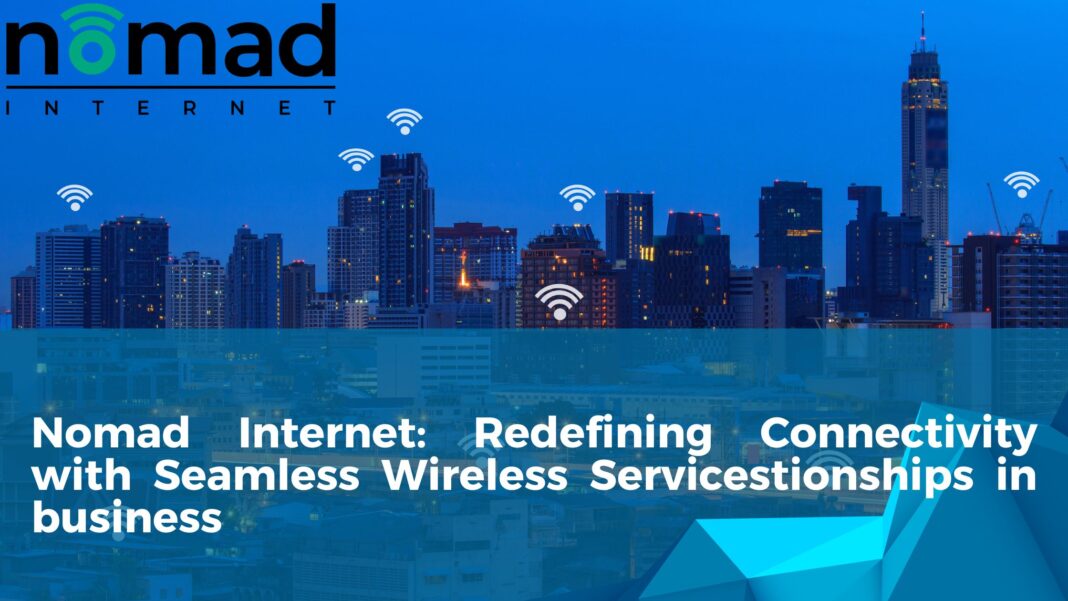 Nomad Internet: Redefining Connectivity with Seamless Wireless Services