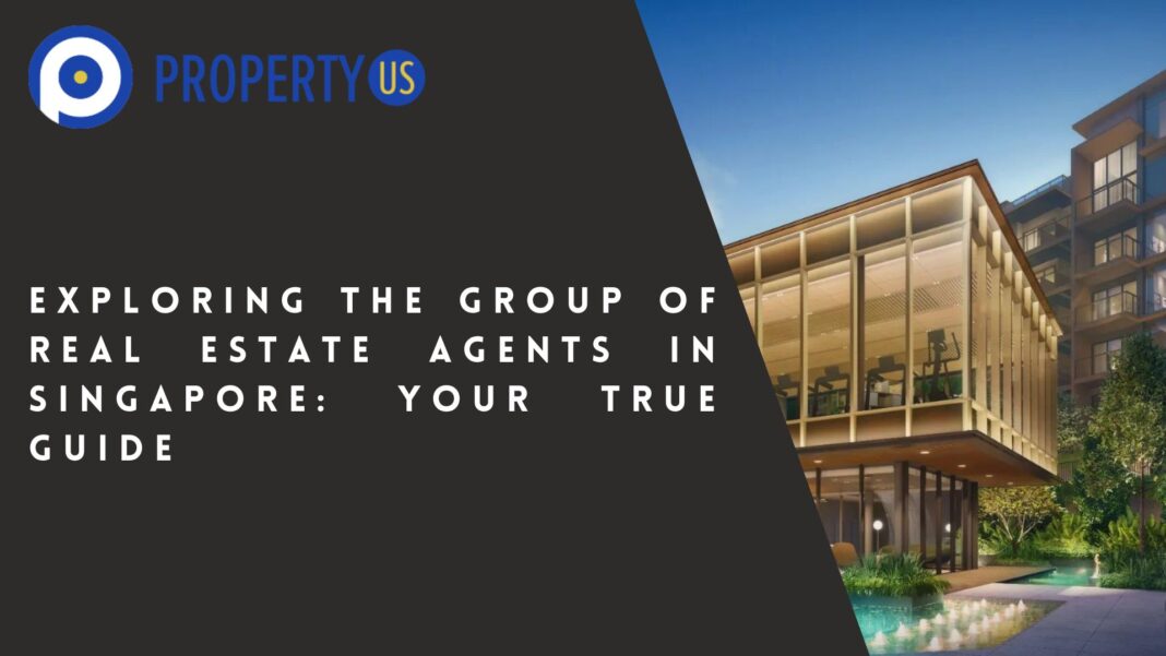 Exploring the Group of Real Estate Agents in Singapore: Your True Guide